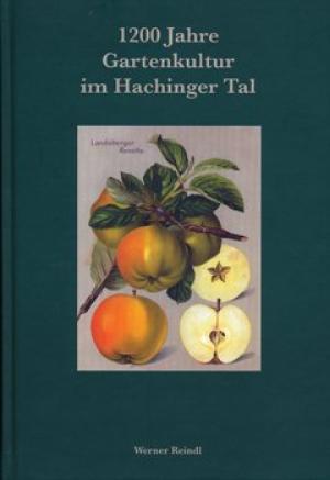 Reindl Werner - 1200 Jahre Gartenkultur im Hachinger Tal