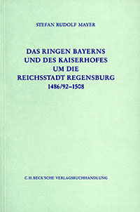 Mayer Stefan Rudolf - Das Ringen Bayerns und des Kaiserhofes