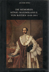 Sing Achim - Die Memoiren König Maximilians II. von Bayern 1848 - 1864