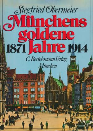 Obermeier Siegfried - Münchens goldene Jahre