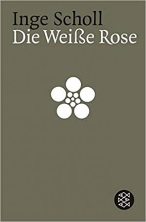 Scholl Inge, Aichinger Ilse - Die Weiße Rose