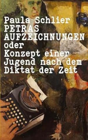 Schlier Paula, Schneider Ursula A. - Petras Aufzeichnungen