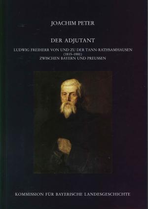 Peter Joachim - Materalien zur Bayerischen Landesgeschichte / Der Adjutant