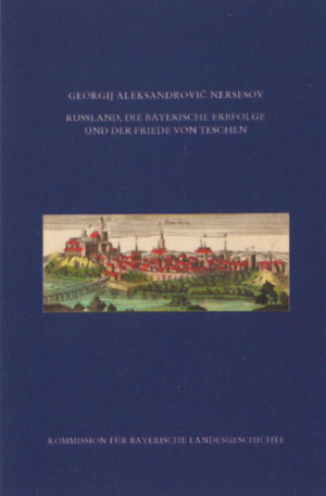 Aleksandrovic Georgij; Scharf Claus - Rußland, die bayerische Erbfolge und der Friede von Teschen