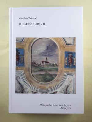 Schmid Diethard - Historischer Atlas von Bayern / Regensburg II