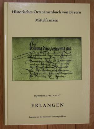 Fastnach Dorothea - Historisches Ortsnamenbuch von Bayern / Regierungsbezirk MittelfrankenErlangen: Ehemaliger Stadt- und Landkreis