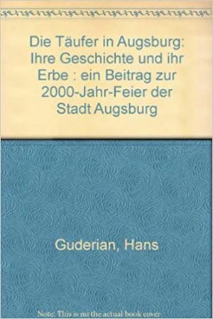 Guderian Hans - Die Täufer in Augsburg