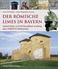 Fischer Thomas, Riedmeier-Fischer Erika - Der römische Limes in Bayern