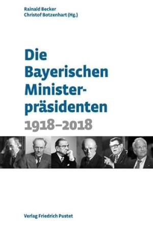 Becker Rainald, Botzenhart Christof - Die Bayerischen Ministerpräsidenten