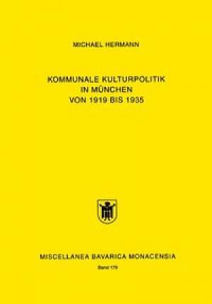 Hermann Michael - Kommunale Kulturpolitik in München von 1919 bis 1935
