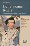 München Bücher - Der einsame König: Erinnerungen an Ludwig II. von Bayern Die Wahrheit über sein Leben und seinen tragischen Tod ISBN: 3863479211