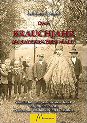 Haller Reinhard - Das Brauchjahr im Bayerischen Wald