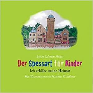 Müller Valentin, Sellmer Matthias W. - Der Spessart für Kinder