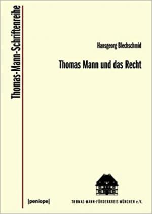 Blechschmid Hansgeorg - Thomas Mann und das Recht