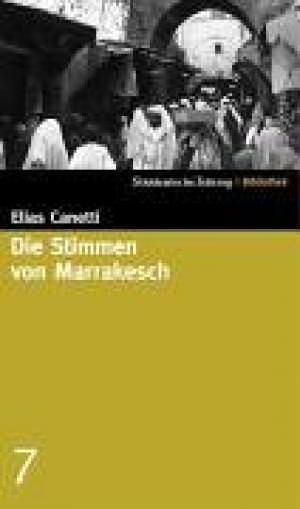 Canetti Elias - Die Stimmen von Marrakesch