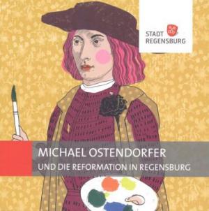 Kupfer Carola - Michael Ostendorfer und die Reformation in Regensburg