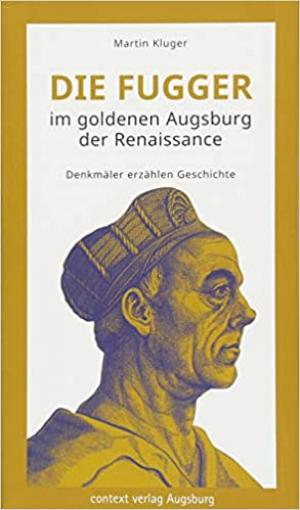 Die Fugger im goldenen Augsburg der Renaissance