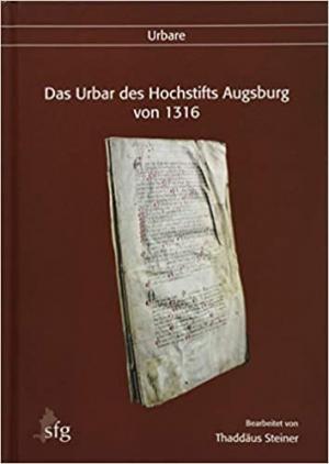 Steiner Thaddäus - Das Urbar des Hochstifts Augsburg von 1316