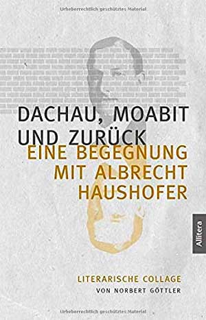 Göttler Norbert - Dachau, Moabit und zurück
